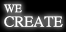 we create